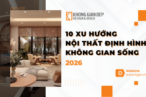 10 xu hướng nội thất định hình không gian sống 2026
