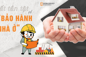 Tất Tần Tật Về Bảo Hành Nhà Ở