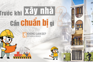 Cần Chuẩn Bị Gì Trước Khi Xây Nhà?