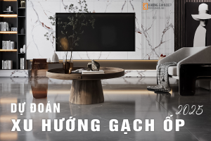 Dự Đoán Xu Hướng Gạch Ốp Năm 2025