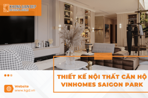 Thiết Kế Nội Thất Căn Hộ Vinhomes Saigon Park Hóc Môn Đẹp Hiện Đại, Tối Ưu Không Gian