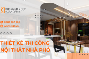 THIẾT KẾ THI CÔNG NỘI THẤT NHÀ PHỐ HÓC MÔN