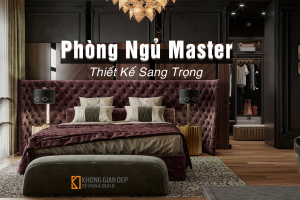 10+ Thiết Kế Phòng Ngủ Master Sang Trọng Đẳng Cấp