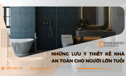 Những lưu ý thiết kế nhà an toàn cho người lớn tuổi