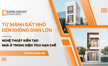 Từ Mảnh Đất Nhỏ Đến Không Gian Lớn: Nghệ Thuật Kiến Tạo Nhà Ở Trong Diện Tích Hạn Chế