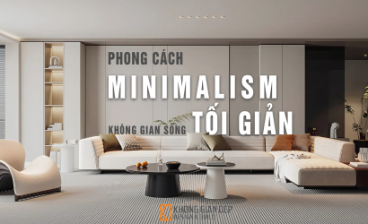 Phong Cách Thiết Kế Minimalism - Chủ Nghĩa Tối Giản Không Gian Sống