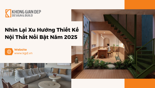 Nhìn lại xu hướng thiết kế nội thất nổi bật năm 2025