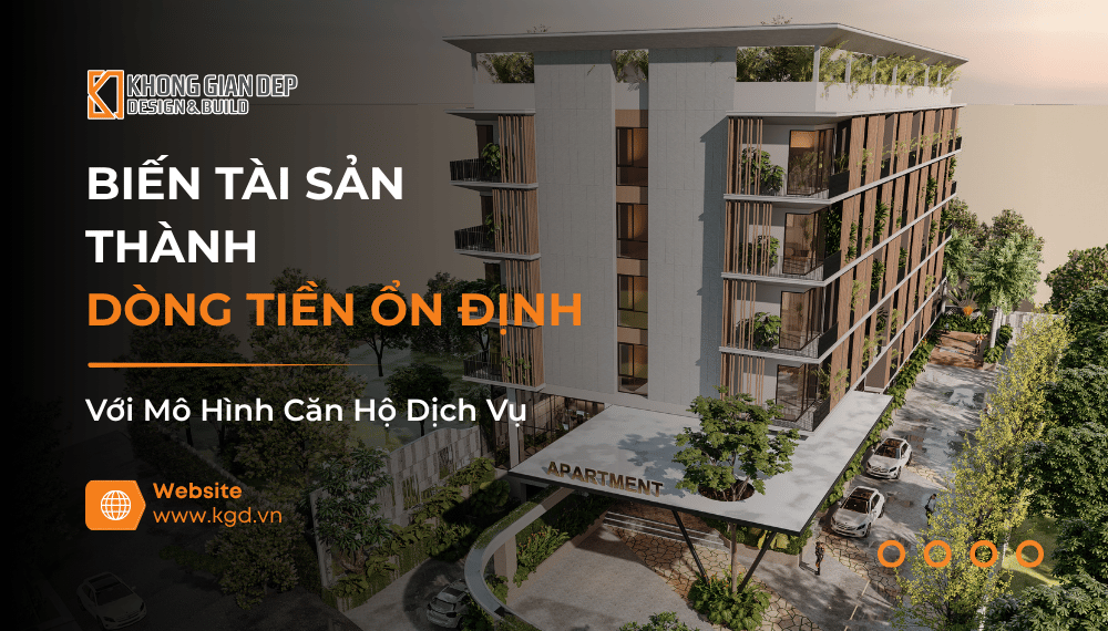 Biến Nhà Đất Thành Dòng Tiền Ổn Định Với Mô Hình Căn Hộ Dịch Vụ